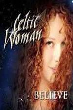 Watch Celtic Woman: Believe Afdah