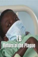 Watch TB: Return of the Plague Afdah