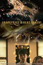 Watch Grapefruit & Heat Death! Afdah
