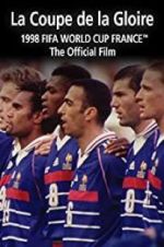 Watch La Coupe De La Gloire: The Official Film of the 1998 FIFA World Cup Afdah