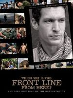 Watch Which Way Is the Front Line from Here? The Life and Time of Tim Hetherington Afdah