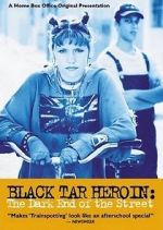Watch Black Tar Heroin: The Dark End of the Street Afdah