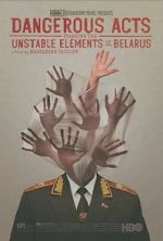Watch Dangerous Acts Starring the Unstable Elements of Belarus Afdah
