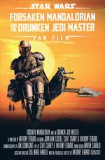 Watch Forsaken Mandalorian and the Drunken Jedi Master (Short 2021) Afdah