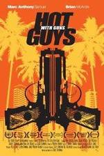 Watch Hot Guys with Guns Afdah