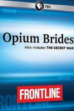 Watch Frontline Opium Brides and The Secret War Afdah