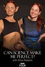 Watch Can Science Make Me Perfect? With Alice Roberts Afdah