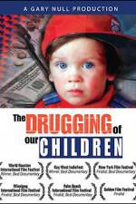 Watch The Drugging of Our Children Afdah