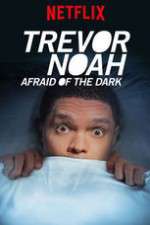 Watch Trevor Noah Afraid of the Dark Afdah