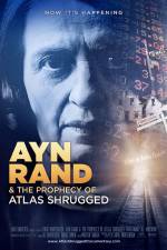 Watch Ayn Rand & the Prophecy of Atlas Shrugged Afdah