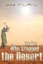 Watch The Man Who Stopped the Desert Afdah