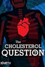 Watch The Cholesterol Question Afdah