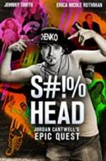 Watch S#!%head: Jordan Cantwell\'s Epic Quest Afdah