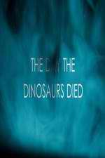 Watch The Day the Dinosaurs Died Afdah