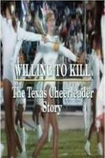 Watch Willing to Kill The Texas Cheerleader Story Afdah