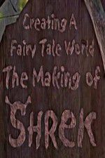 Watch Creating a Fairy Tale World The Making of Shrek Afdah