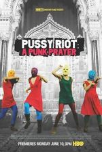 Watch Pussy Riot: A Punk Prayer Afdah