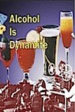 Watch Alcohol Is Dynamite Afdah