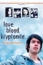 Watch Love. Blood. Kryptonite. Afdah