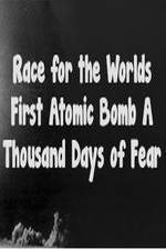 Watch The Race For The Worlds First Atomic Bomb: A Thousand Days Of Fear Afdah