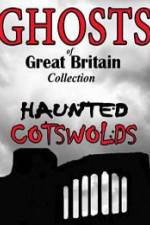 Watch Ghosts of Great Britain Collection: Haunted Cotswolds Afdah