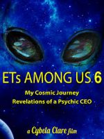 Watch ETs Among Us 6: My Cosmic Journey - Revelations of a Psychic CEO Afdah