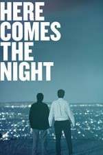 Watch Here Comes the Night Afdah