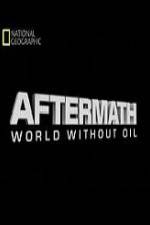 Watch National Geographic Aftermath World Without Oil Afdah