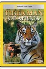 Watch National Geographic: Tiger Man of Africa Afdah