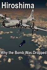 Watch Hiroshima: Why the Bomb Was Dropped Afdah