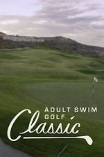 Watch The Adult Swim Golf Classic Afdah