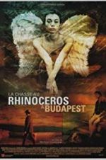 Watch Rhinoceros Hunting in Budapest Afdah