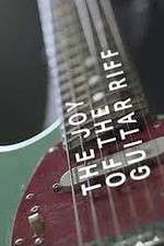 Watch The Joy of the Guitar Riff Afdah