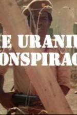 Watch Uranium Conspiracy Afdah