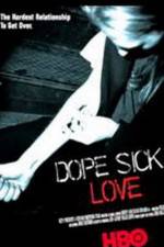 Watch Dope Sick Love - New York Junkies Afdah