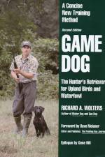 Watch Richard A. Wolters Game Dog: The Hunter's Retriever for Upland Birds and Waterfowl Afdah