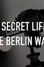 Watch The Secret Life of the Berlin Wall Afdah
