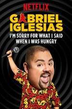 Watch Gabriel Iglesias: I\'m Sorry for What I Said When I Was Hungry Afdah