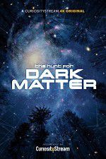 Watch The Hunt for Dark Matter Afdah