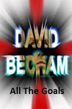 Watch David Beckham All The Goals Afdah