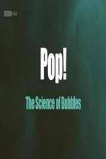 Watch Pop! The Science of Bubbles Afdah