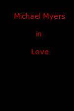Watch Michael Myers in Love Afdah