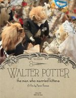 Watch Walter Potter: The Man Who Married Kittens (Short 2015) Afdah