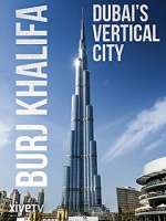 Watch Burj Khalifa: Dubai's Vertical City Afdah