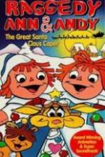 Watch Raggedy Ann and Andy in The Great Santa Claus Caper Afdah
