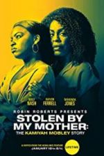 Watch Stolen by My Mother: The Kamiyah Mobley Story Afdah