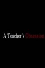Watch A Teacher's Obsession Afdah