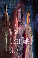 Watch Boba Fett: A Star Wars Story Afdah