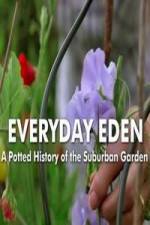 Watch Everyday Eden: A Potted History of the Suburban Garden Afdah
