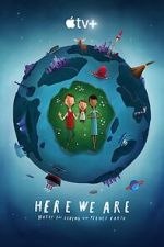 Watch Here We Are: Notes for Living on Planet Earth (Short 2020) Afdah